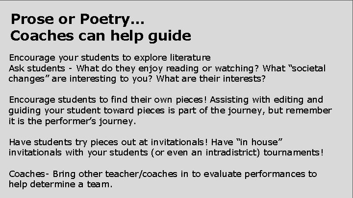 Prose or Poetry… Coaches can help guide Encourage your students to explore literature Ask