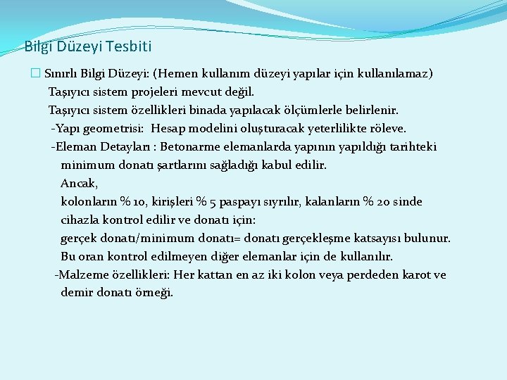 Bilgi Düzeyi Tesbiti � Sınırlı Bilgi Düzeyi: (Hemen kullanım düzeyi yapılar için kullanılamaz) Taşıyıcı