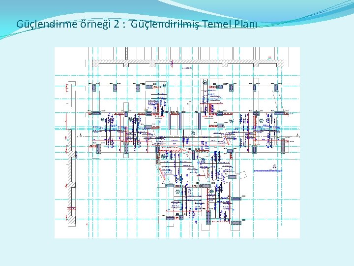 Güçlendirme örneği 2 : Güçlendirilmiş Temel Planı 