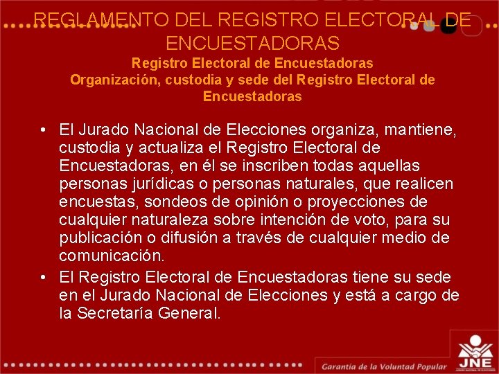 REGLAMENTO DEL REGISTRO ELECTORAL DE ENCUESTADORAS Registro Electoral de Encuestadoras Organización, custodia y sede