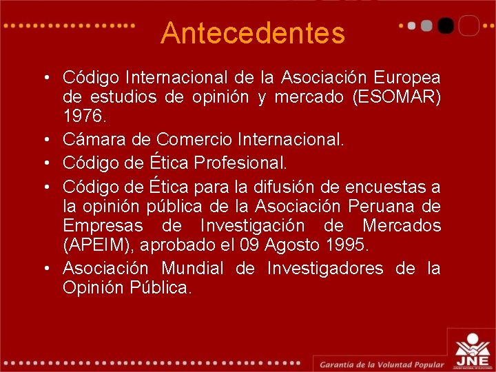 Antecedentes • Código Internacional de la Asociación Europea de estudios de opinión y mercado