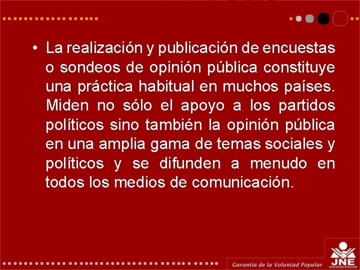 • La realización y publicación de encuestas o sondeos de opinión pública constituye • La realización y publicación de encuestas o sondeos de opinión pública constituye