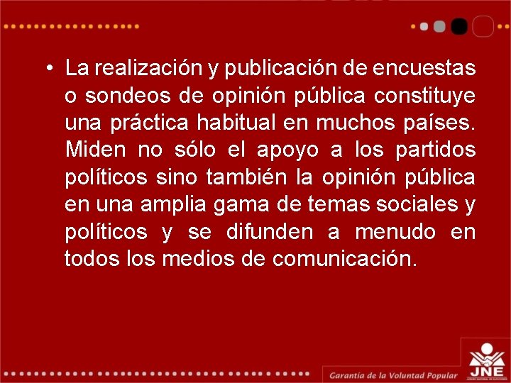  • La realización y publicación de encuestas o sondeos de opinión pública constituye