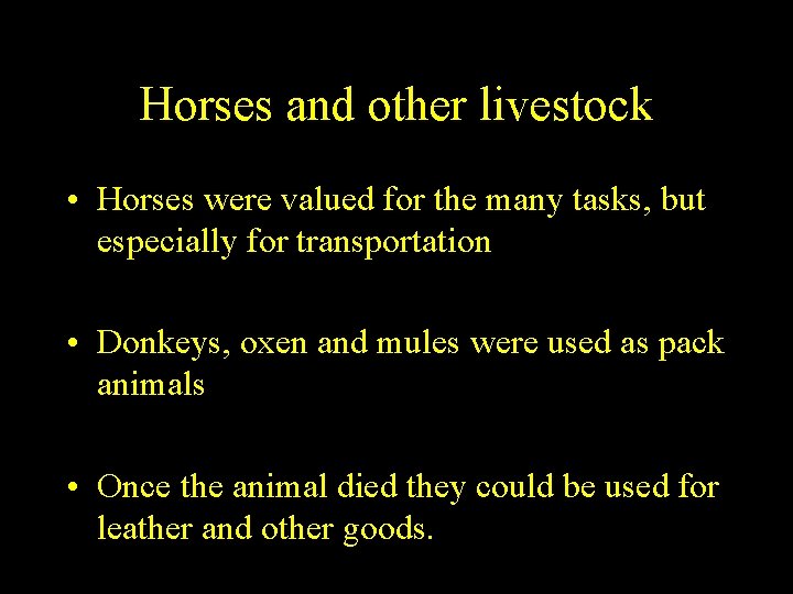 Horses and other livestock • Horses were valued for the many tasks, but especially