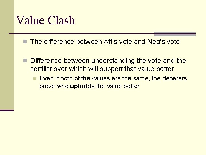 Value Clash n The difference between Aff’s vote and Neg’s vote n Difference between