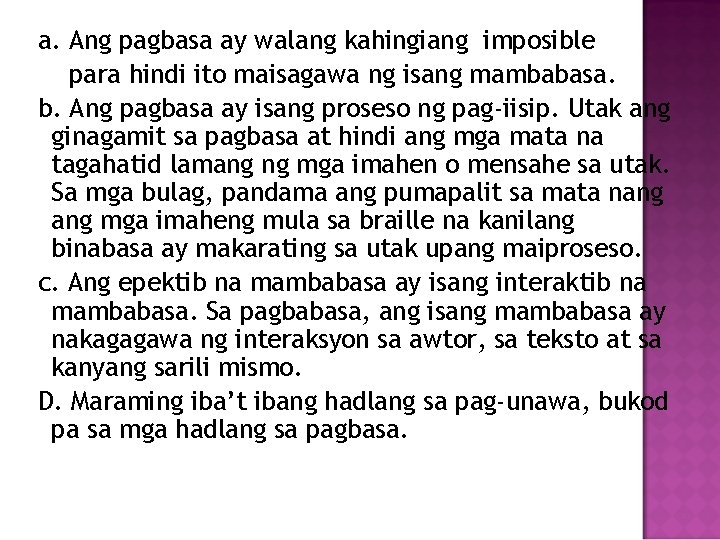 a. Ang pagbasa ay walang kahingiang imposible para hindi ito maisagawa ng isang mambabasa. a. Ang pagbasa ay walang kahingiang imposible para hindi ito maisagawa ng isang mambabasa.