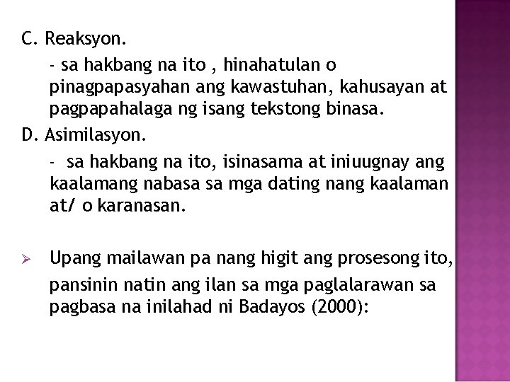 C. Reaksyon. - sa hakbang na ito , hinahatulan o pinagpapasyahan ang kawastuhan, kahusayan