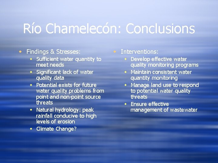 Río Chamelecón: Conclusions w Findings & Stresses: w Sufficient water quantity to meet needs