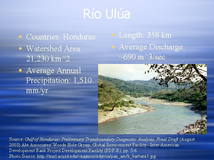 Río Ulúa w Countries: Honduras w Watershed Area: 21, 230 km^2 w Average Annual