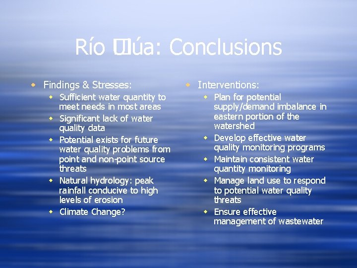 Río � Ulúa: Conclusions w Findings & Stresses: w Sufficient water quantity to meet