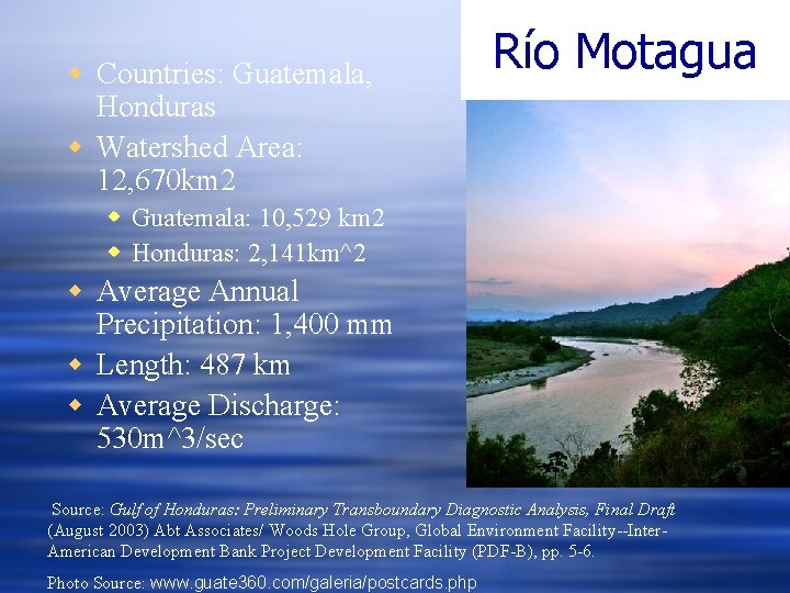 w Countries: Guatemala, Honduras w Watershed Area: 12, 670 km 2 Río Motagua w