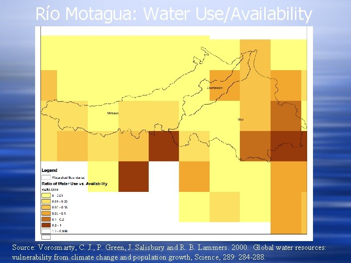 Río Motagua: Water Use/Availability Source: Vorosmarty, C. J. , P. Green, J. Salisbury and