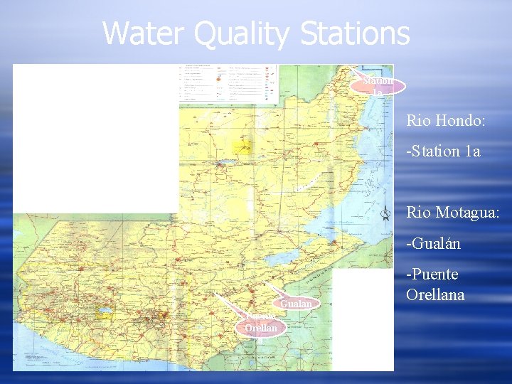 Water Quality Stations Station 1 a Rio Hondo: -Station 1 a Rio Motagua: -Gualán