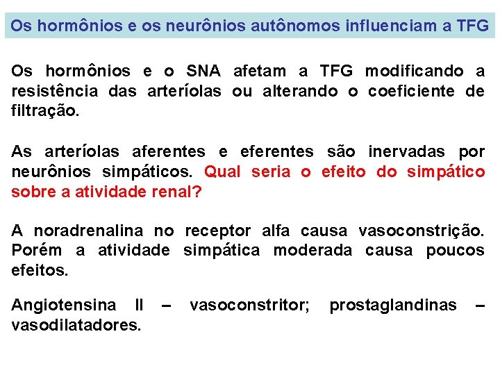 Os hormônios e os neurônios autônomos influenciam a TFG Os hormônios e o SNA