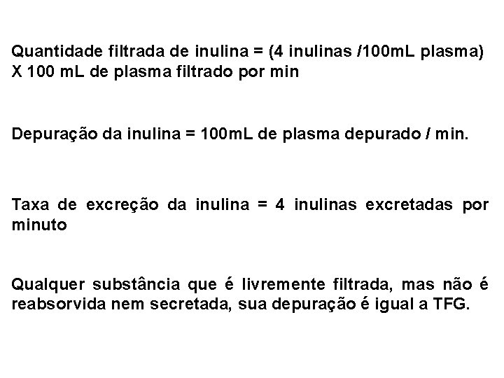 Quantidade filtrada de inulina = (4 inulinas /100 m. L plasma) X 100 m.