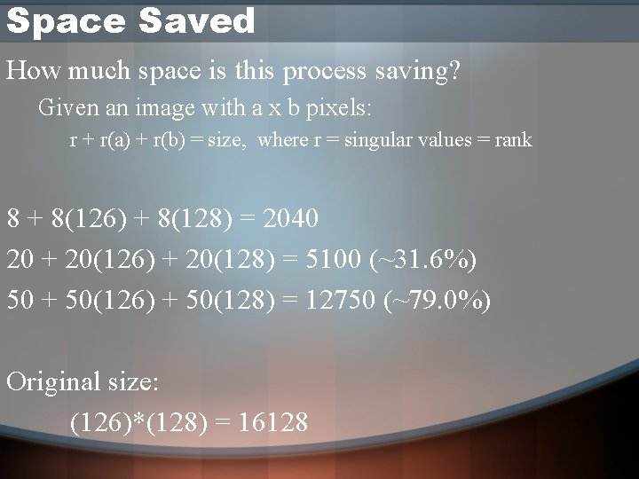Space Saved How much space is this process saving? Given an image with a