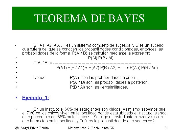 TEOREMA DE BAYES • • Si A 1, A 2, A 3, … es
