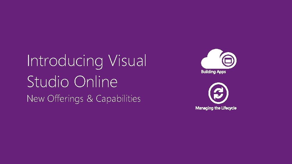 Introducing Visual Studio Online New Offerings & Capabilities 