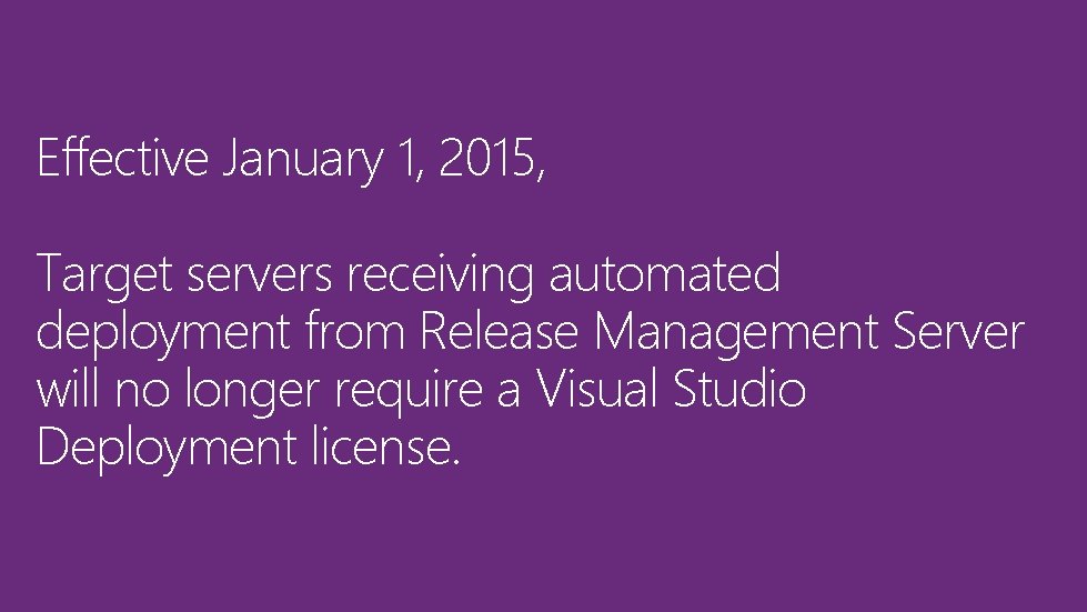 Effective January 1, 2015, Target servers receiving automated deployment from Release Management Server will
