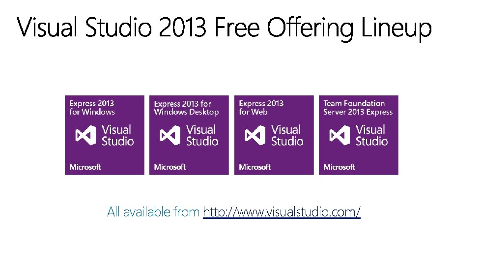 All available from http: //www. visualstudio. com/ 