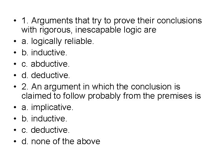  • 1. Arguments that try to prove their conclusions with rigorous, inescapable logic
