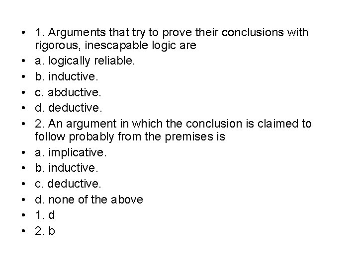  • 1. Arguments that try to prove their conclusions with rigorous, inescapable logic