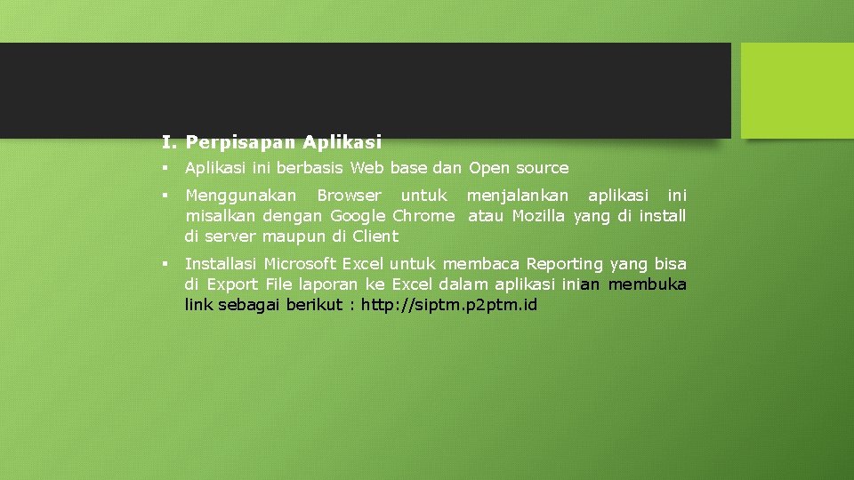 I. Perpisapan Aplikasi ini berbasis Web base dan Open source Menggunakan Browser untuk menjalankan