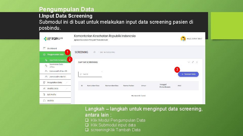 Pengumpulan Data I. Input Data Screening Submodul ini di buat untuk melakukan input data