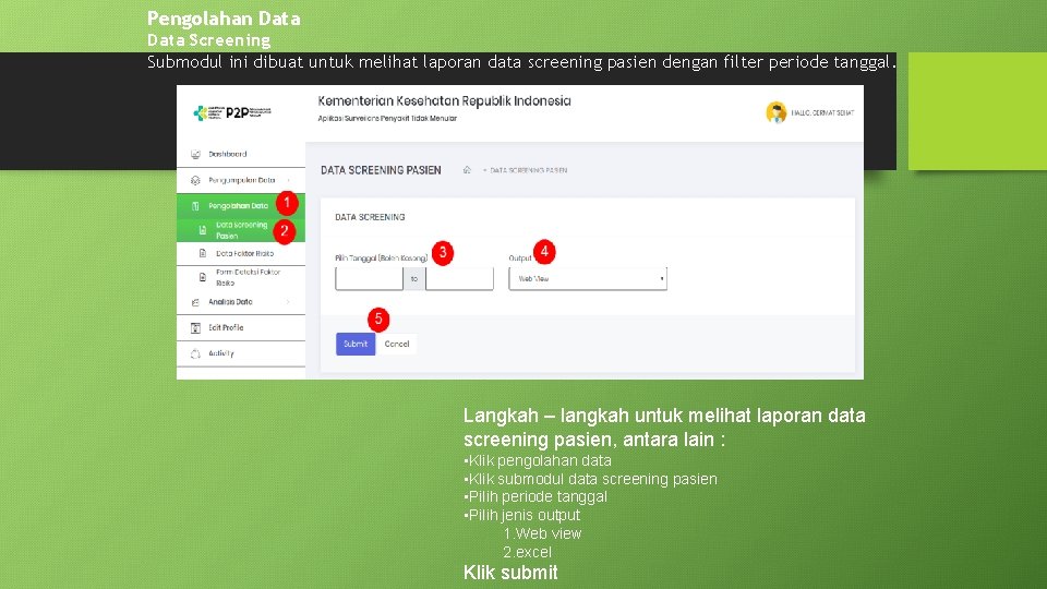 Pengolahan Data Screening Submodul ini dibuat untuk melihat laporan data screening pasien dengan filter