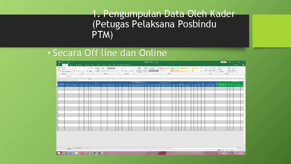 1. Pengumpulan Data Oleh Kader (Petugas Pelaksana Posbindu PTM) • Secara Off line dan