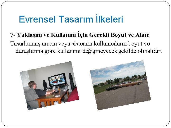 Evrensel Tasarım İlkeleri 7 - Yaklaşım ve Kullanım İçin Gerekli Boyut ve Alan: Tasarlanmış