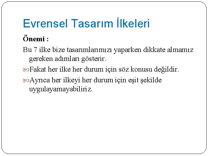 Evrensel Tasarım İlkeleri Önemi : Bu 7 ilke bize tasarımlarımızı yaparken dikkate almamız gereken