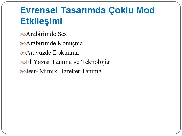 Evrensel Tasarımda Çoklu Mod Etkileşimi Arabirimde Ses Arabirimde Konuşma Arayüzde Dokunma El Yazısı Tanıma