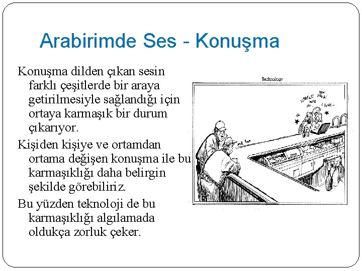 Arabirimde Ses - Konuşma dilden çıkan sesin farklı çeşitlerde bir araya getirilmesiyle sağlandığı için