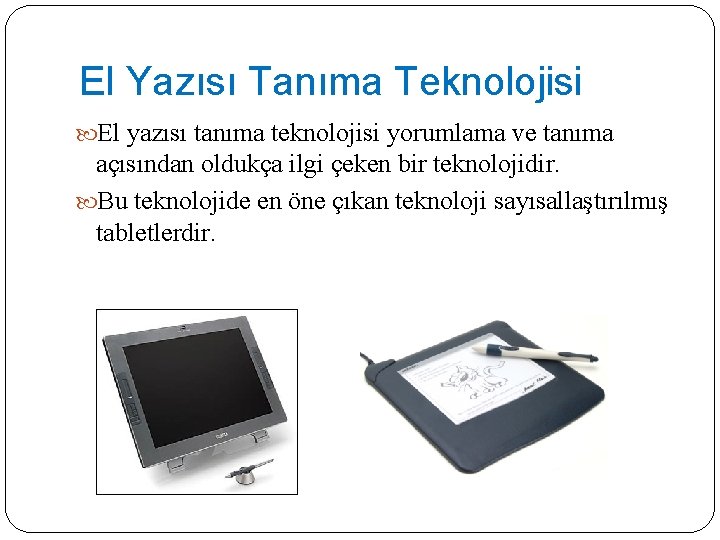 El Yazısı Tanıma Teknolojisi El yazısı tanıma teknolojisi yorumlama ve tanıma açısından oldukça ilgi