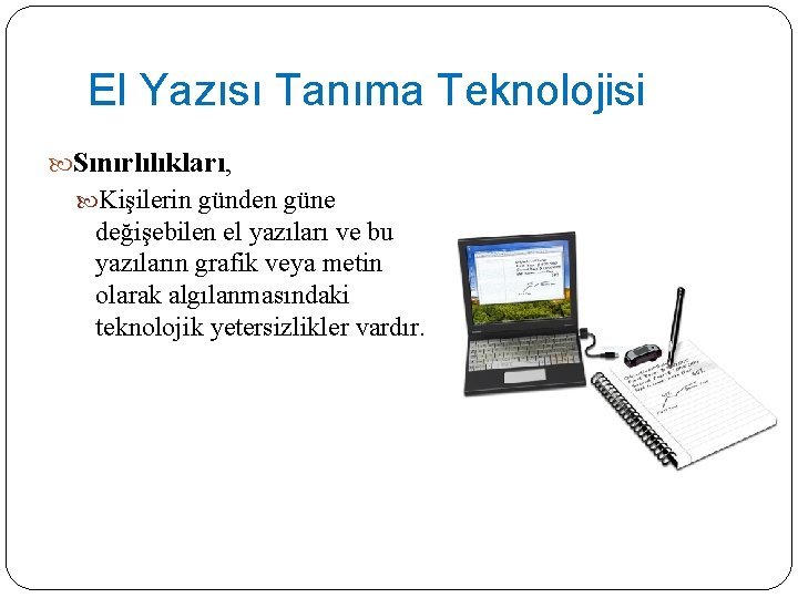 El Yazısı Tanıma Teknolojisi Sınırlılıkları, Kişilerin günden güne değişebilen el yazıları ve bu yazıların