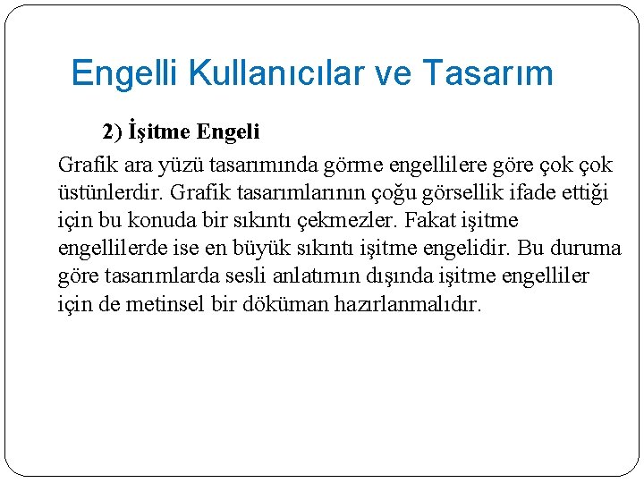 Engelli Kullanıcılar ve Tasarım 2) İşitme Engeli Grafik ara yüzü tasarımında görme engellilere göre