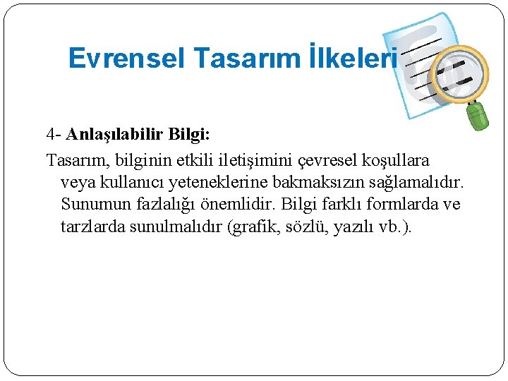 Evrensel Tasarım İlkeleri 4 - Anlaşılabilir Bilgi: Tasarım, bilginin etkili iletişimini çevresel koşullara veya