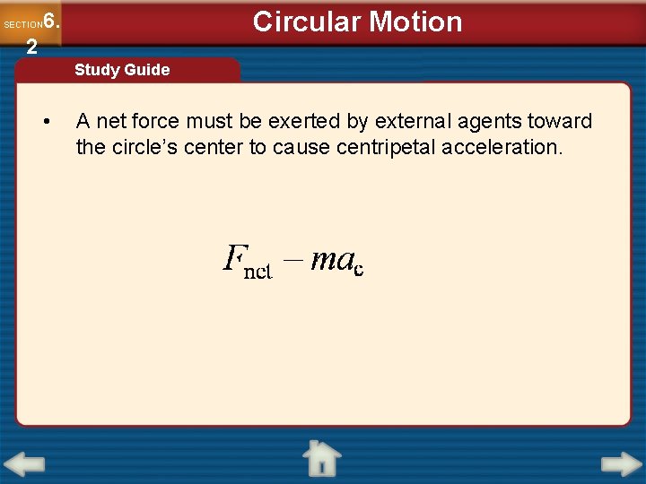 Circular Motion 6. SECTION 2 Study Guide • A net force must be exerted