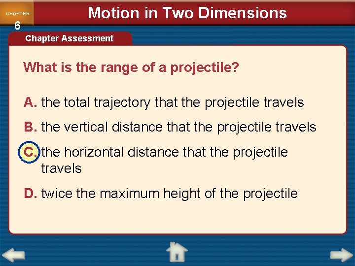 CHAPTER 6 Motion in Two Dimensions Chapter Assessment What is the range of a