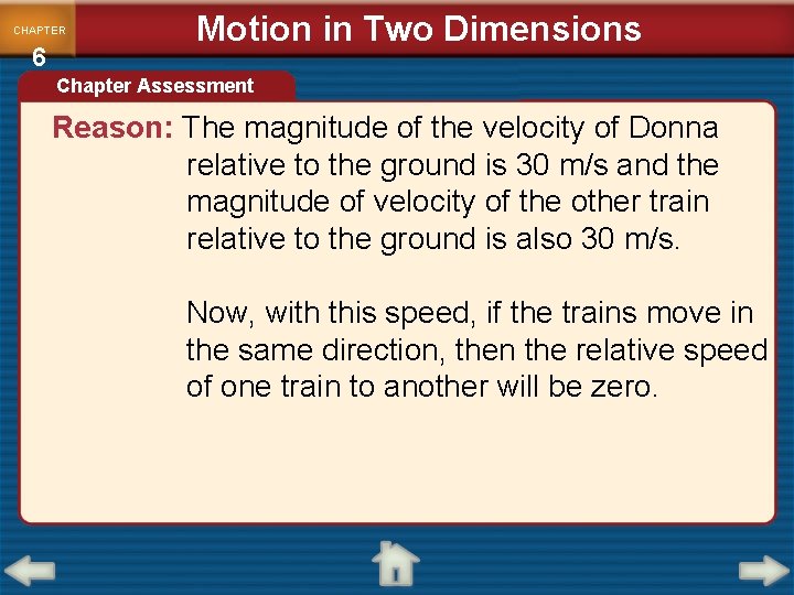 CHAPTER 6 Motion in Two Dimensions Chapter Assessment Reason: The magnitude of the velocity