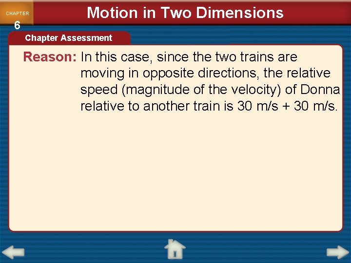 CHAPTER 6 Motion in Two Dimensions Chapter Assessment Reason: In this case, since the