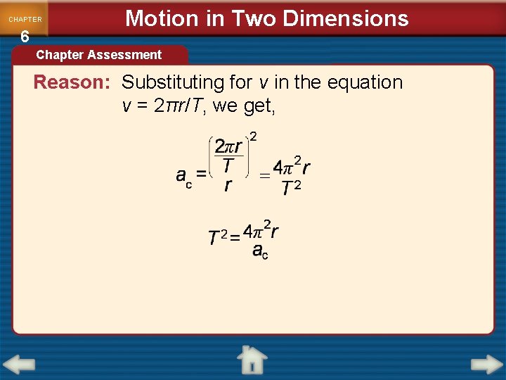 CHAPTER 6 Motion in Two Dimensions Chapter Assessment Reason: Substituting for v in the