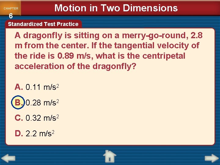 CHAPTER 6 Motion in Two Dimensions Standardized Test Practice A dragonfly is sitting on CHAPTER 6 Motion in Two Dimensions Standardized Test Practice A dragonfly is sitting on
