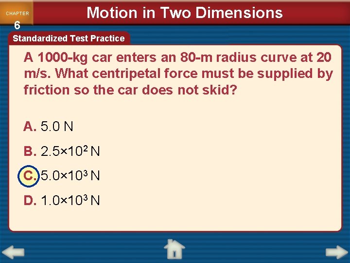 CHAPTER 6 Motion in Two Dimensions Standardized Test Practice A 1000 -kg car enters CHAPTER 6 Motion in Two Dimensions Standardized Test Practice A 1000 -kg car enters