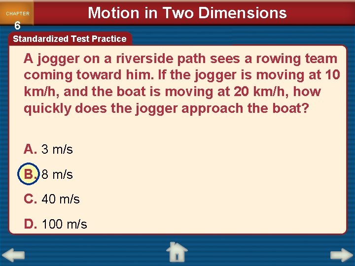CHAPTER 6 Motion in Two Dimensions Standardized Test Practice A jogger on a riverside
