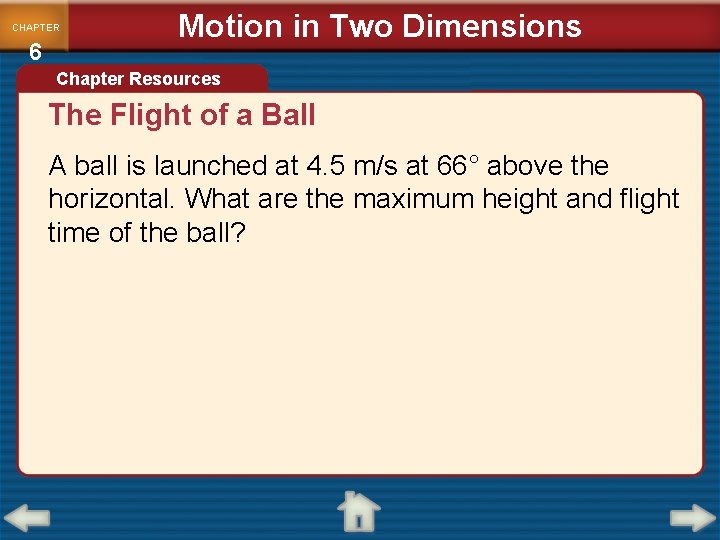 CHAPTER 6 Motion in Two Dimensions Chapter Resources The Flight of a Ball A