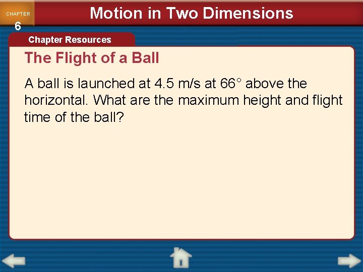 CHAPTER 6 Motion in Two Dimensions Chapter Resources The Flight of a Ball A CHAPTER 6 Motion in Two Dimensions Chapter Resources The Flight of a Ball A