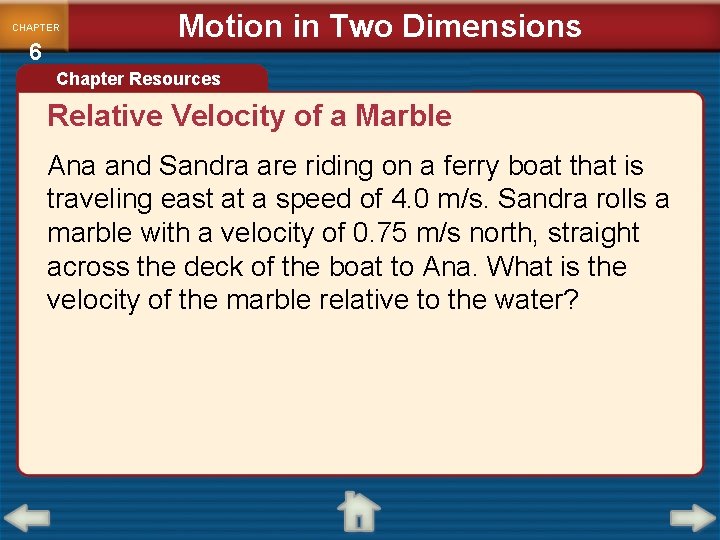 CHAPTER 6 Motion in Two Dimensions Chapter Resources Relative Velocity of a Marble Ana CHAPTER 6 Motion in Two Dimensions Chapter Resources Relative Velocity of a Marble Ana
