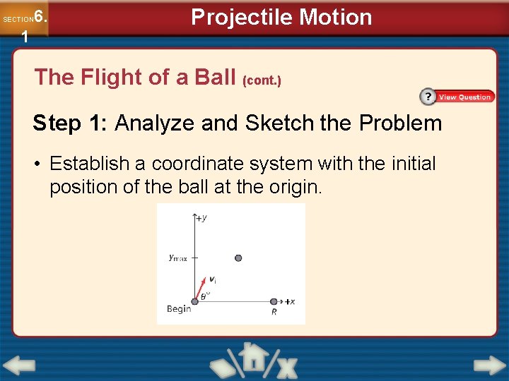 6. SECTION 1 Projectile Motion The Flight of a Ball (cont. ) Step 1: 6. SECTION 1 Projectile Motion The Flight of a Ball (cont. ) Step 1: